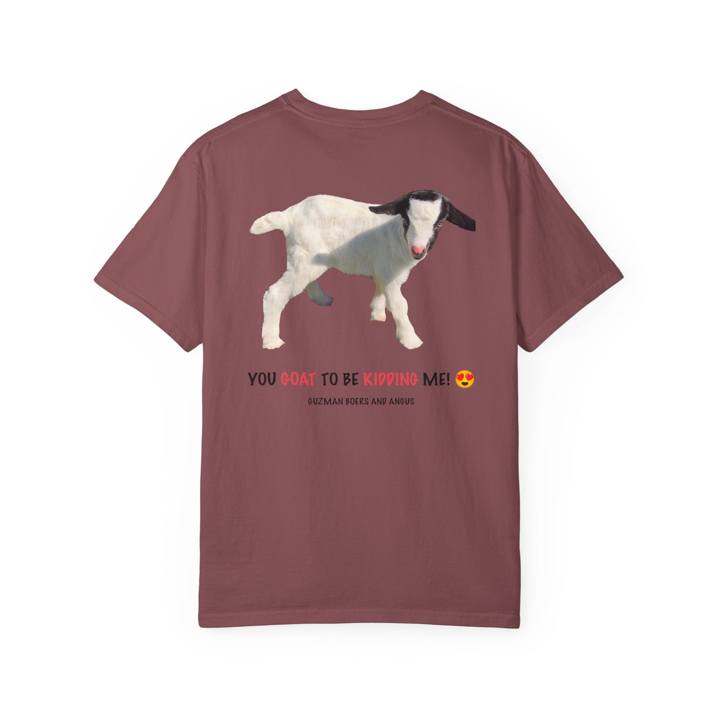 YOU GOAT TO BE KIDDING ME! Unisex Funny Goat T-Shirt