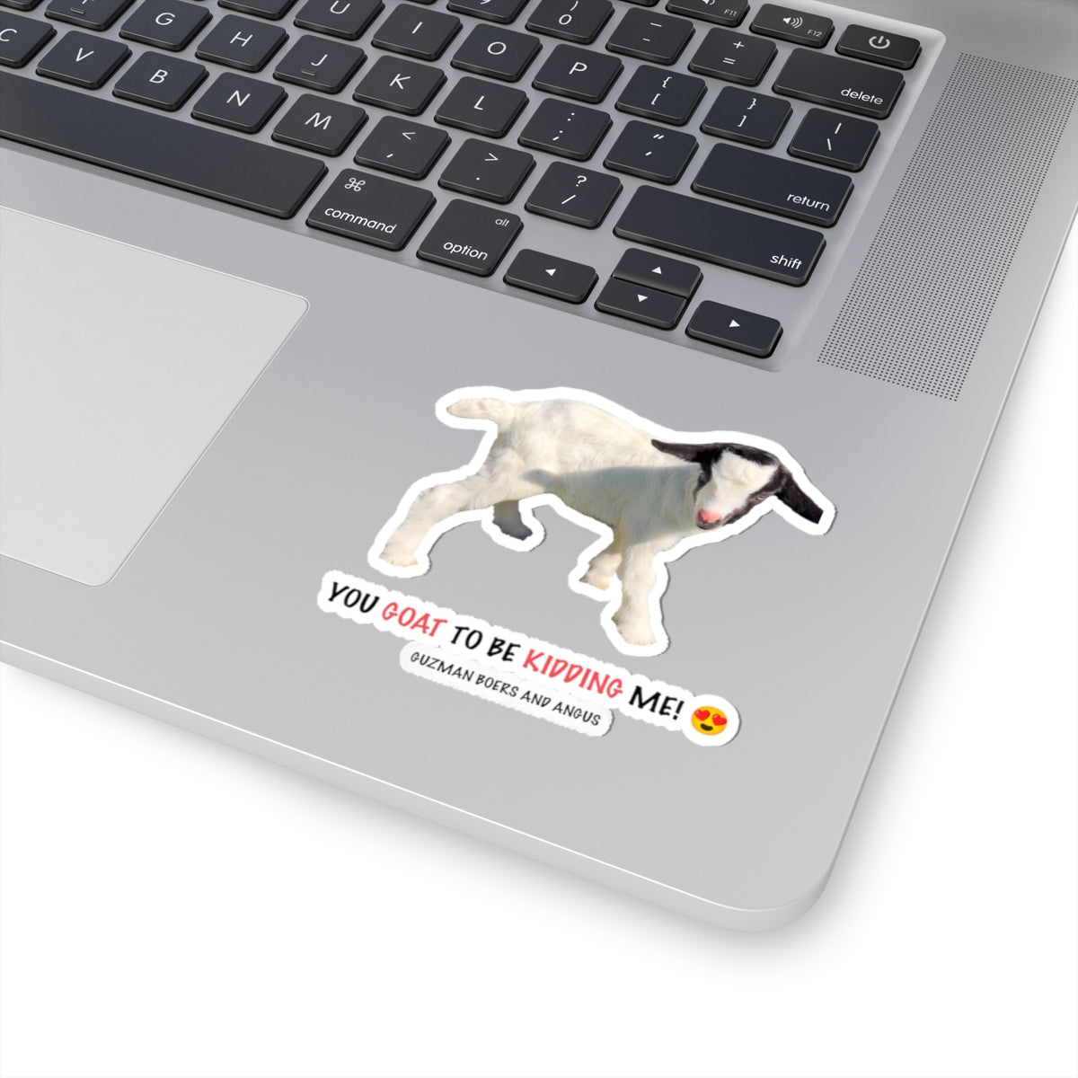 You Goat to Be Kidding Me! Sticker