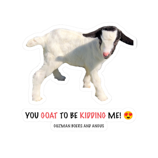 You Goat to Be Kidding Me! Sticker