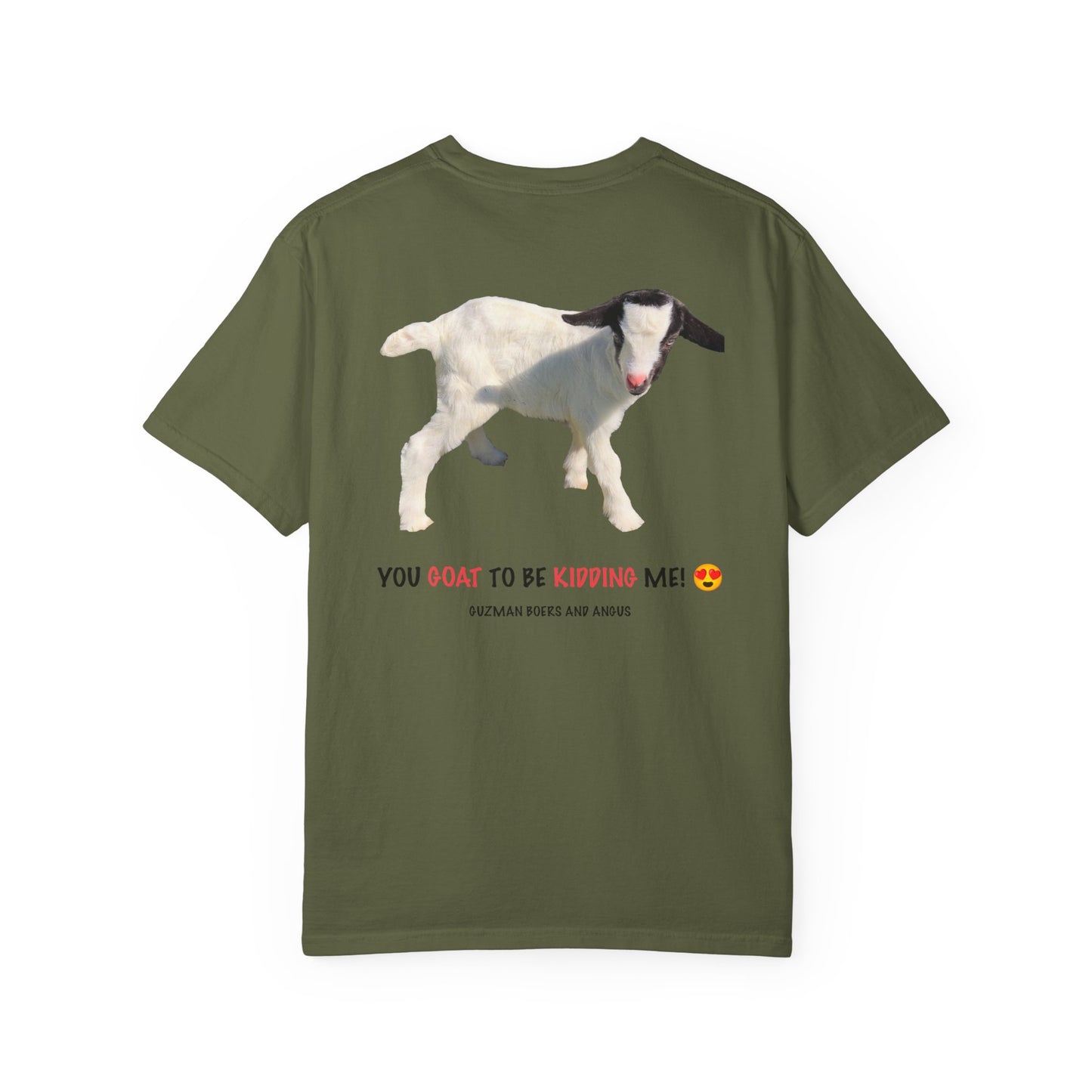 YOU GOAT TO BE KIDDING ME! Unisex Funny Goat T-Shirt