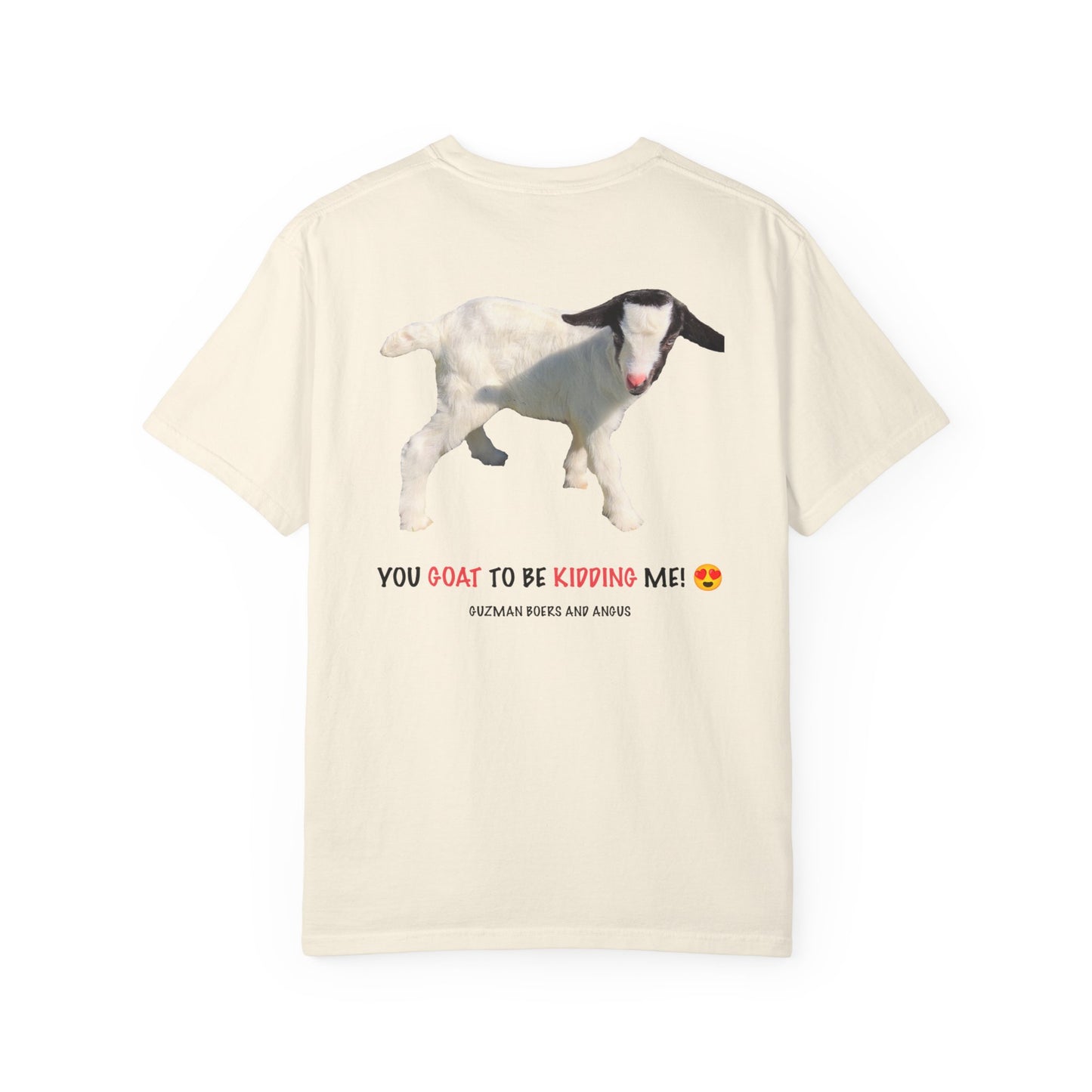 YOU GOAT TO BE KIDDING ME! Unisex Funny Goat T-Shirt
