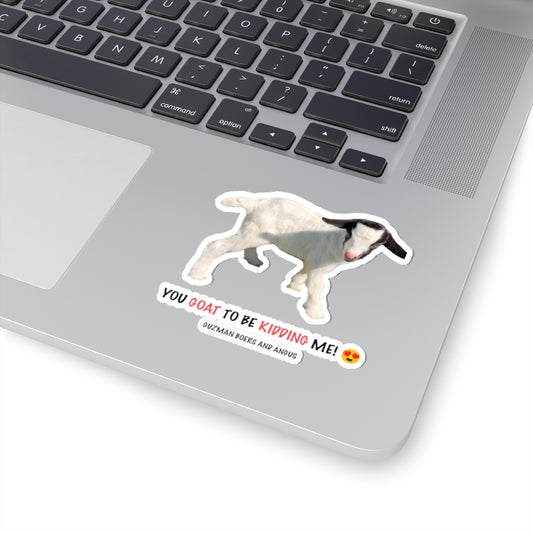 You Goat to Be Kidding Me! Sticker